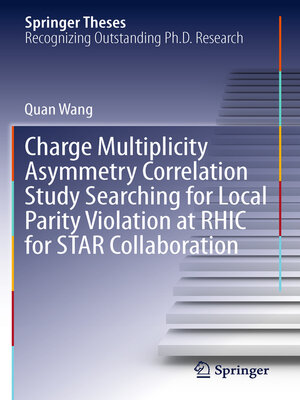 cover image of Charge Multiplicity Asymmetry Correlation Study Searching for Local Parity Violation at RHIC for STAR Collaboration